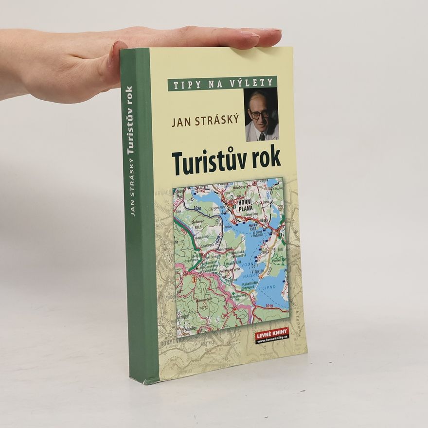 Jan Stráský Turistův rok v Česku : 52 víkendových turistických tipů na výlet po Čechách, Moravě a Slezsku
