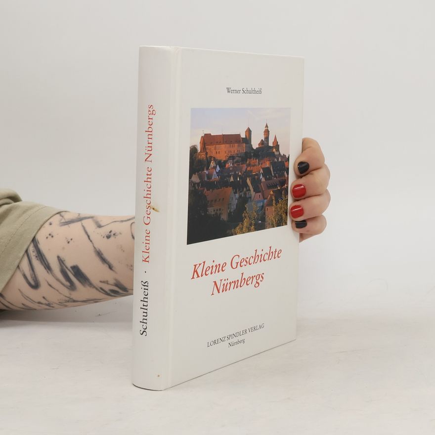Werner Schultheiss Kleine Geschichte Nürnbergs