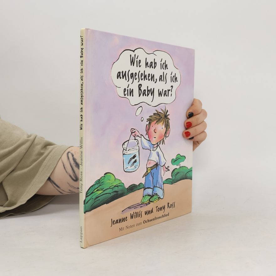 Jeanne Willis Wie hab ich ausgesehen, als ich ein Baby war?