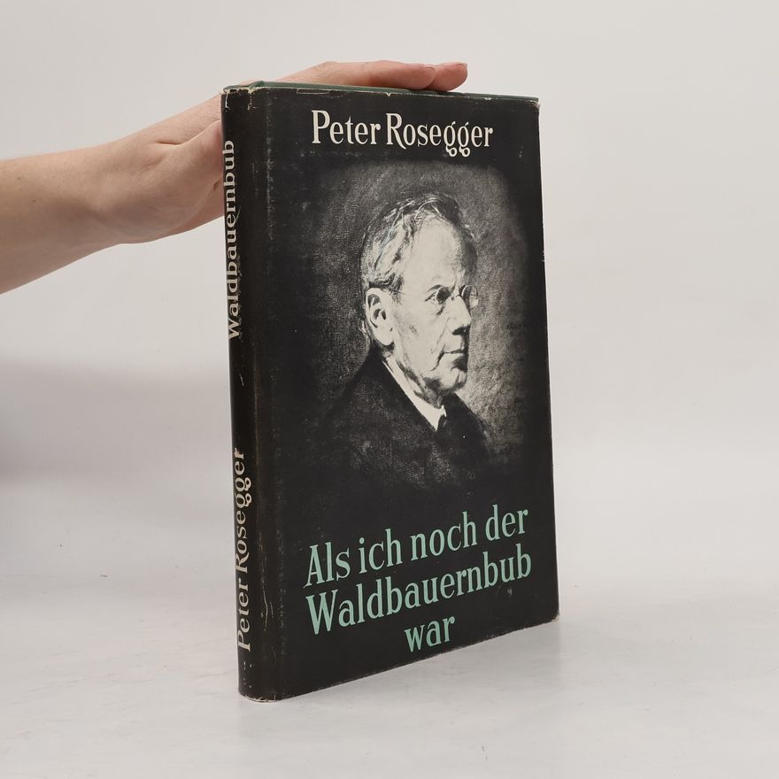 Peter Rosegger Als ich noch der Waldbauernbub war