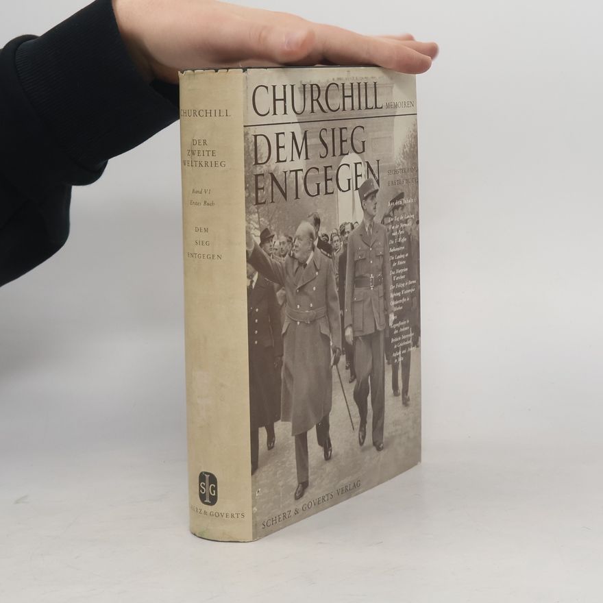 Winston Churchill Churchill Memoiren. Der zweite Weltkrieg 1. Dem Sieg entgegen