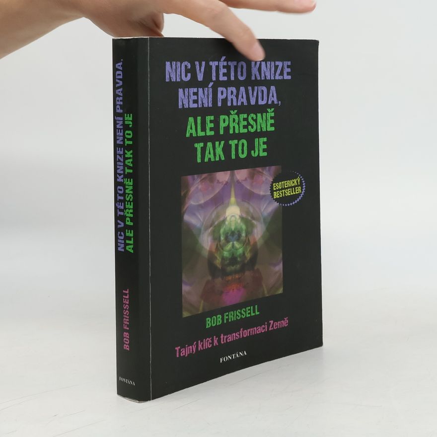 Bob Frissell Nic v této knize není pravda, ale přesně tak to je