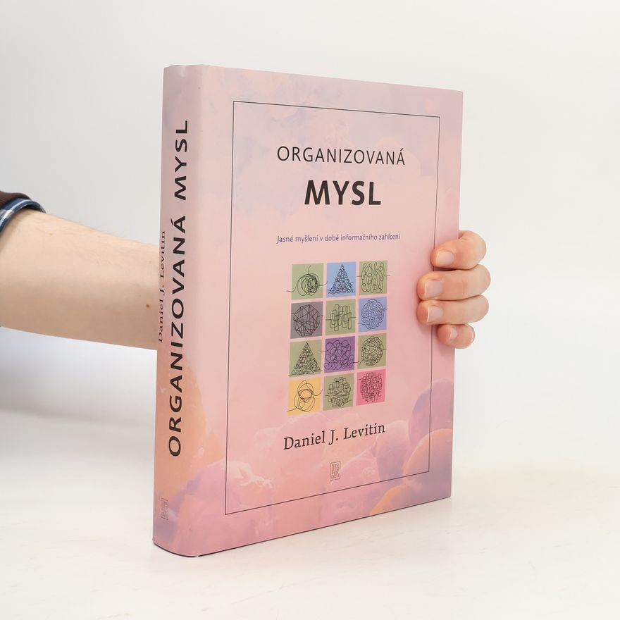 Jan Lorenz Organizovaná mysl. Jasné myšlení v době informačního zahlcení