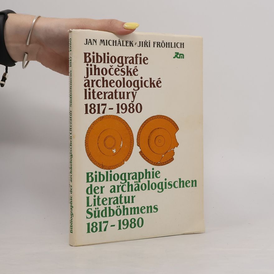 Jiří Frölich Bibliografie jihočeské archeologické literatury, 1817-1980
