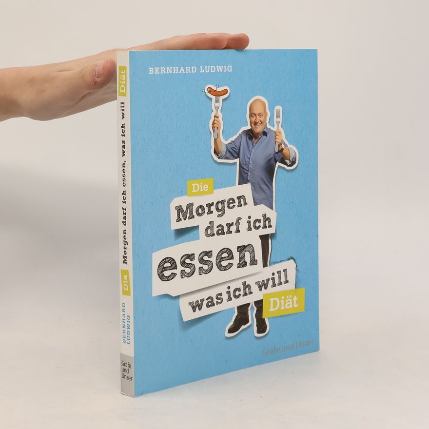 Bernhard Ludwig Die Morgen darf ich essen was ich will Diät