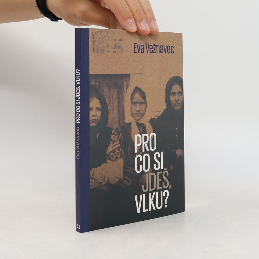 Jeva Vežnavec Pro co si jdeš, vlku?