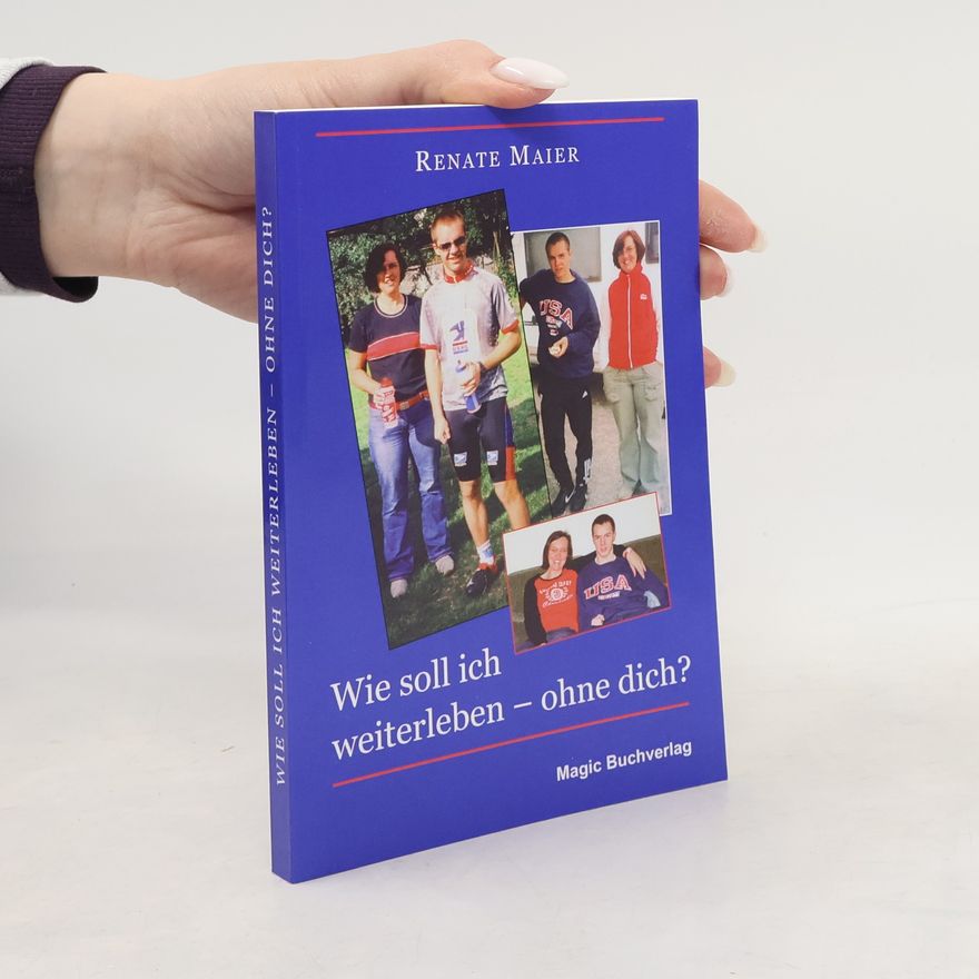 Renate Maier Wie soll ich weiterleben - ohne dich?