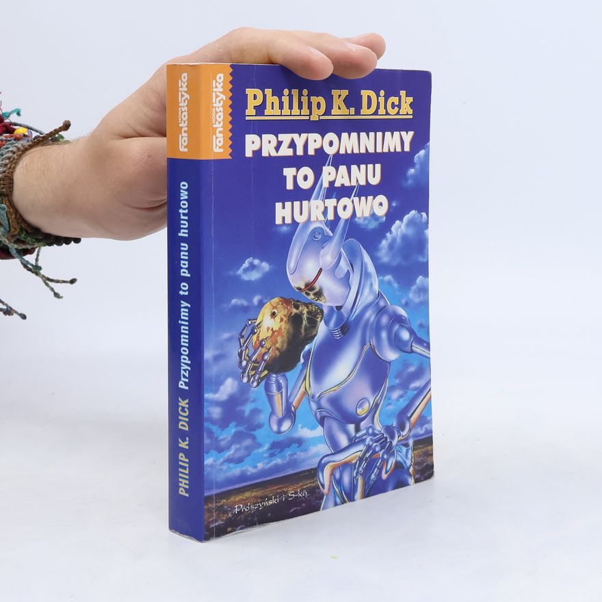 Philip K. Dick Nowa Fantastyka: Przypomnimy to panu hurtowo