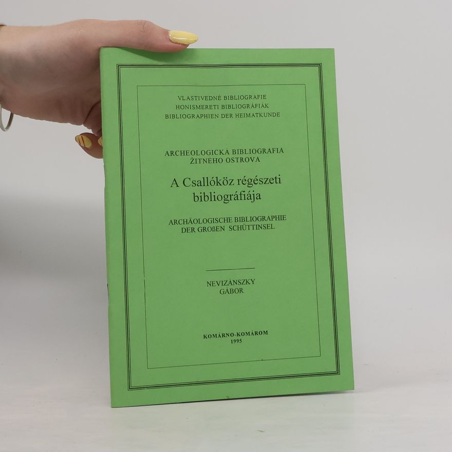 Autorenkollektiv ARCHEOLOGICKÁ BIBLIOGRAFIA ŽITNÉHO OSTROVA. A Csallóköz régészeti bibliográfiája. Archäologische Bibliographie der großen Schüttinsel