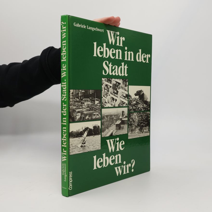 Gabriele Langschwert Wir leben in der Stadt, wie leben wir?