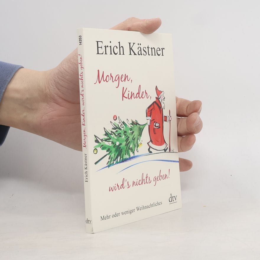 Erich Kästner Morgen, Kinder, wird's nichts geben!