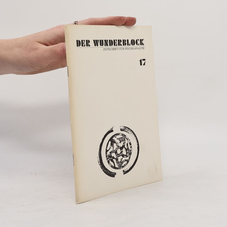 Autorenkollektiv Der Wunderblock 17. Zeitschrift für Psychoanalyse