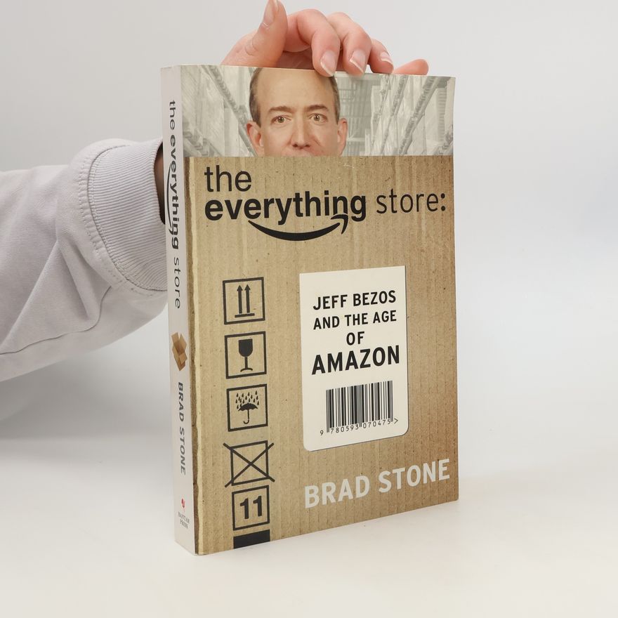 Brad Stone The everything store : Jeff Bezos and the age of Amazon