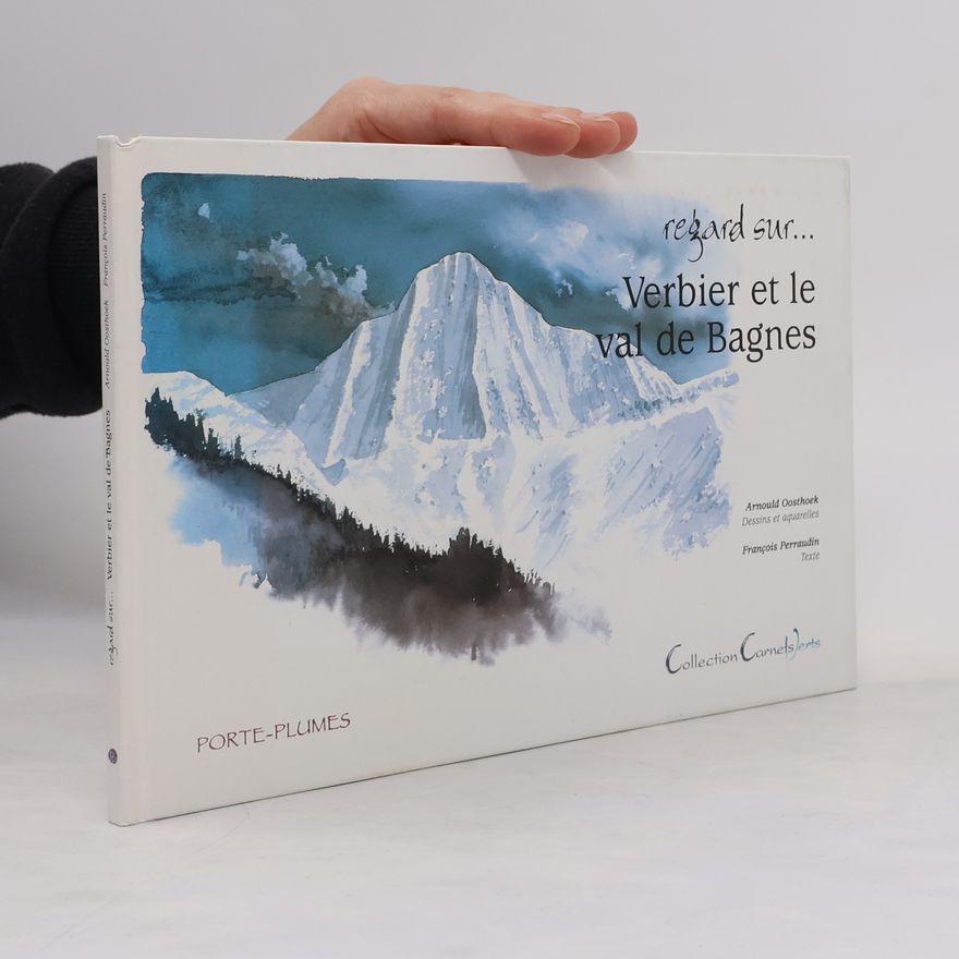 Arnould Oosthoek Carnets verts: Regard sur... Verbier et le val de Bagnes