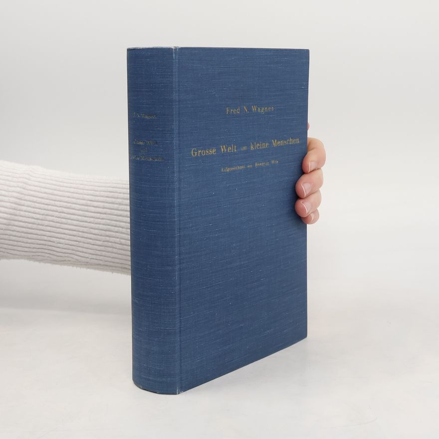 Fred N. Wagner Grosse Welt und kleine Menschen