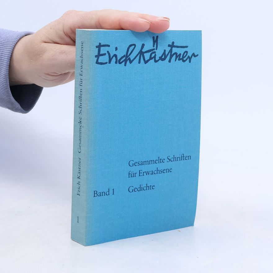 Erich Kästner Gesammelte Schriften für Erwachsene. Gedichte 1