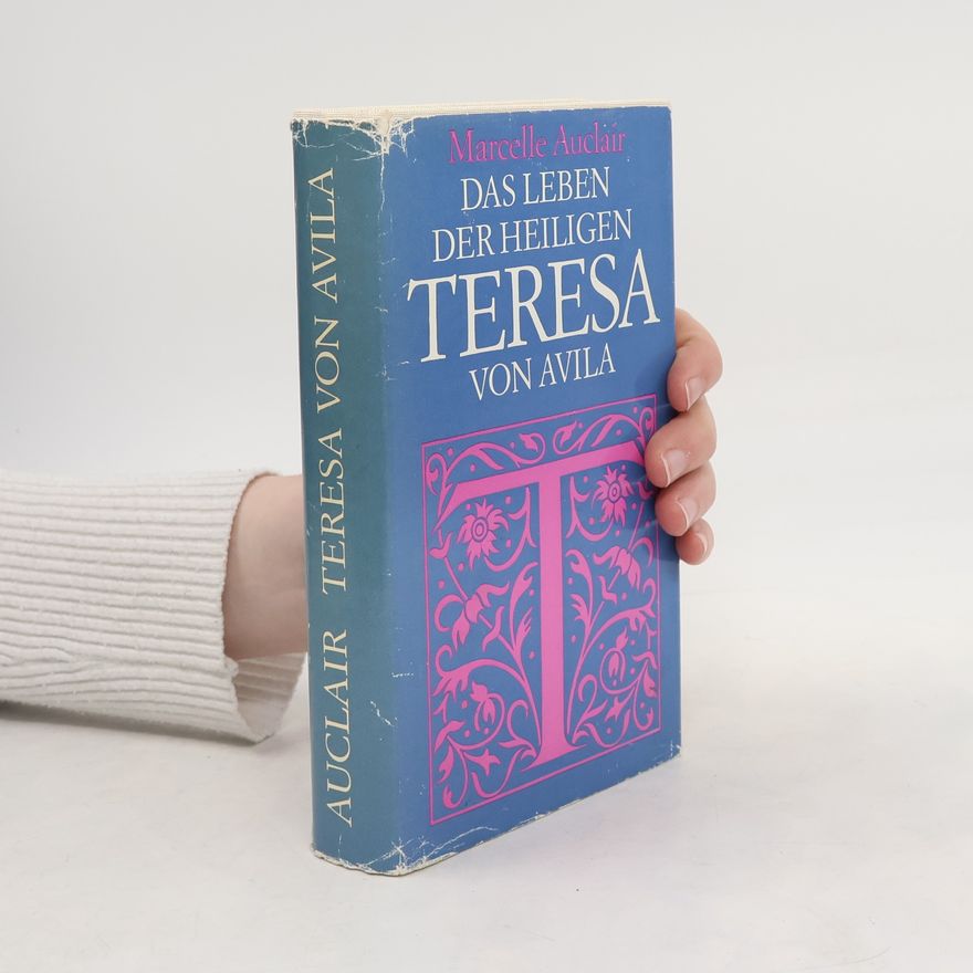 Marcelle Auclair Das Leben der Heiligen Teresa von Avila