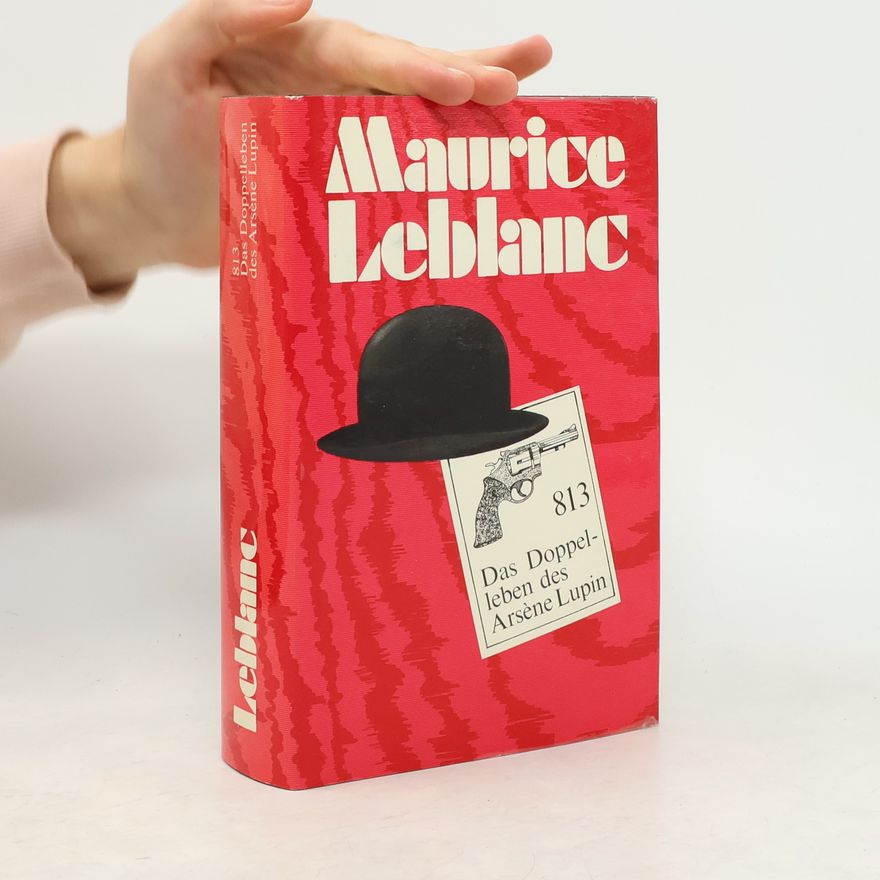 Maurice Leblanc Das Doppelleben des Arsene Lupin