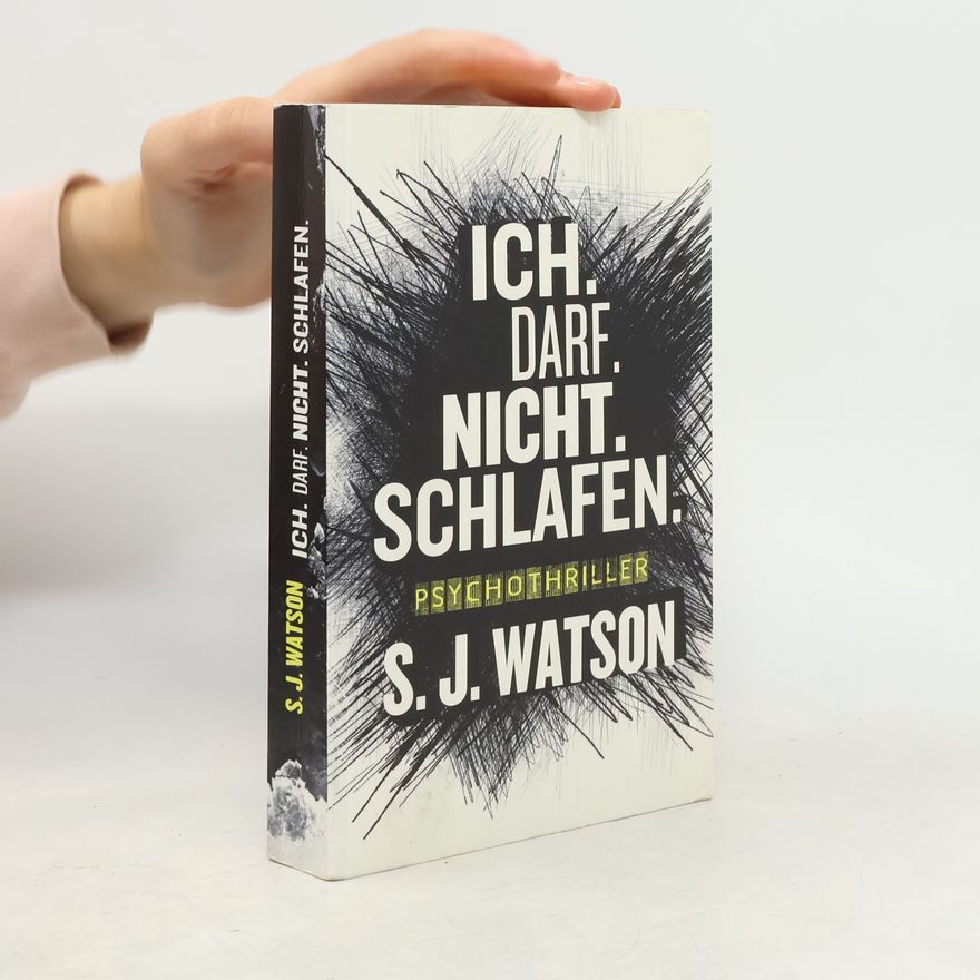 S. J. Watson Ich. Darf. Nich. Schlafen.