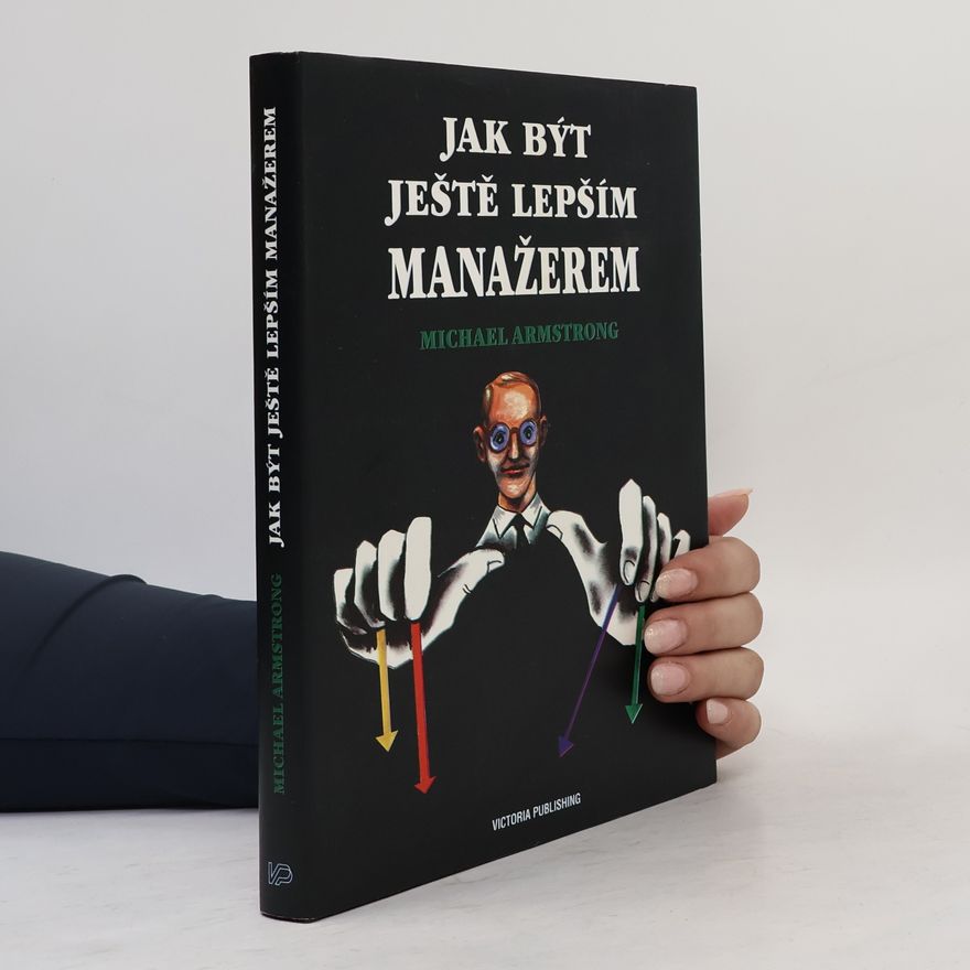 Michael Armstrong Jak být ještě lepším manažerem