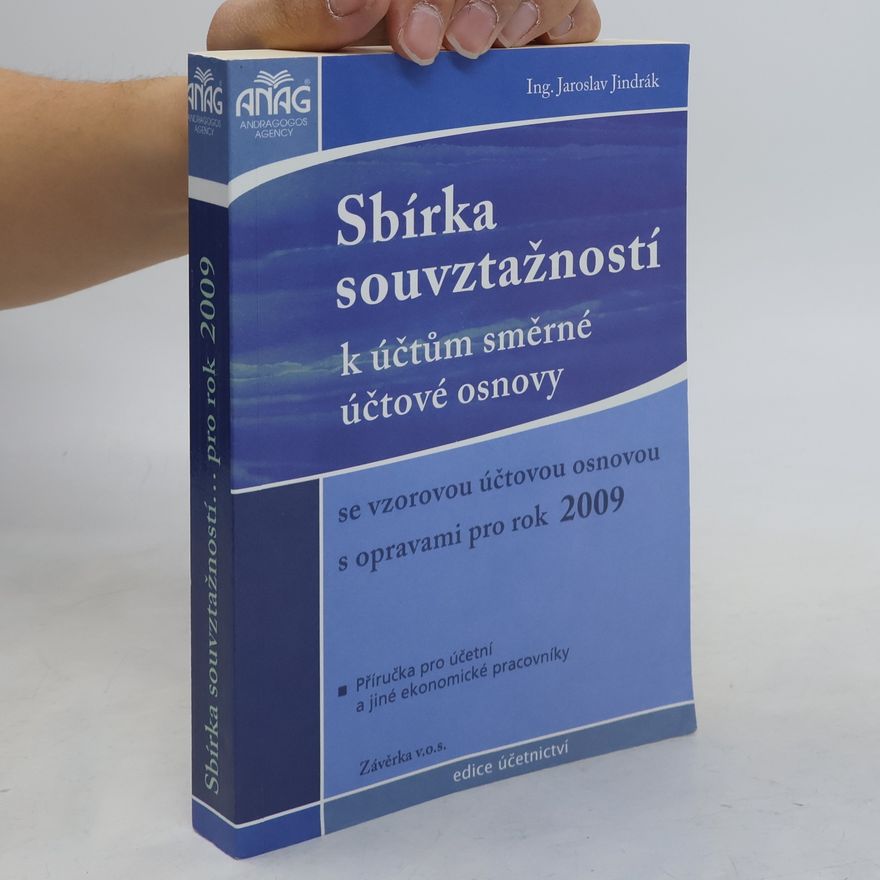 Jaroslav Jindrák Sbírka souvztažnosti k účtům směrné účtové osnovy se vzorovou účtovou osnovou s opravami pro rok 2009