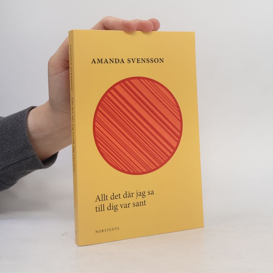 Amanda Svensson Allt det där jag sa till dig var sant