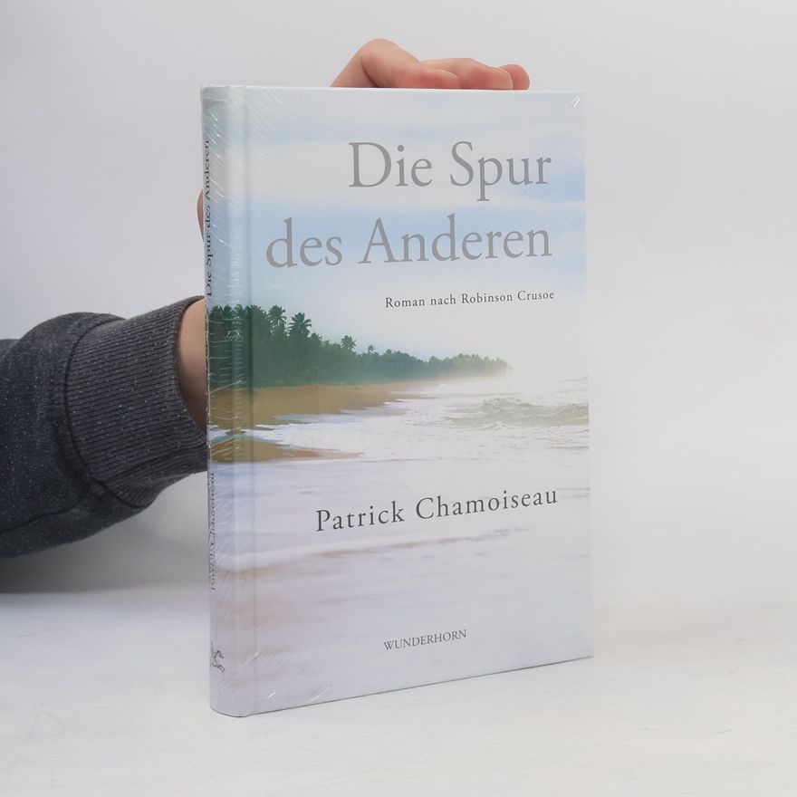 Patrick Chamoiseau Die Spur des Anderen