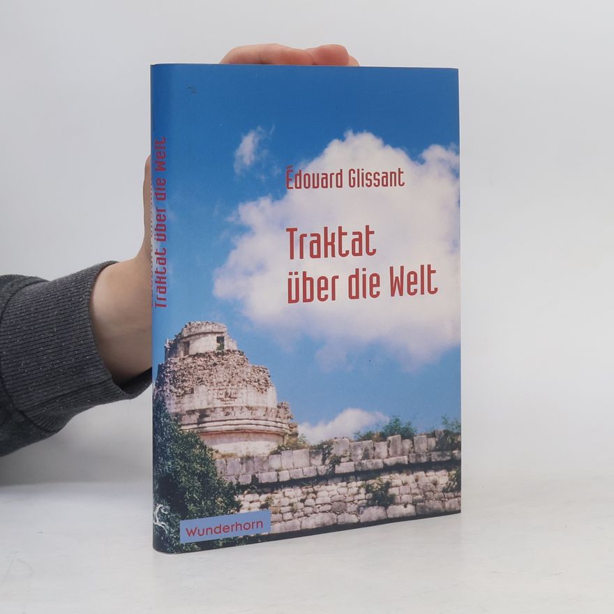 Édouard Glissant Traktat über die Welt