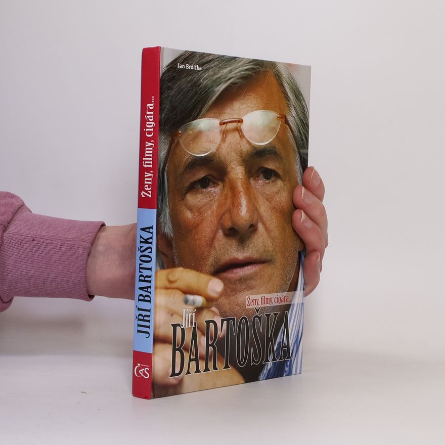 Jan Brdička Jiří Bartoška. Ženy, filmy, cigára...