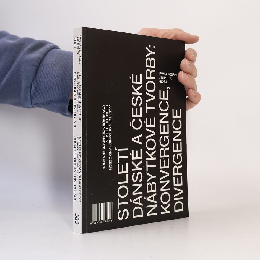 Pavla Rossini Století dánské a české nábytkové tvorby: konvergence, divergence = a century of danish and czech furniture design: convergence and