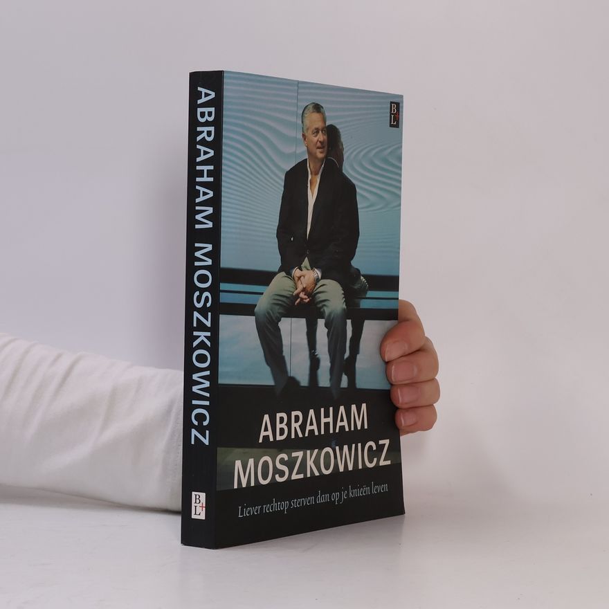 Abraham Moszkowicz Liever rechtop sterven dan op je knieën leven