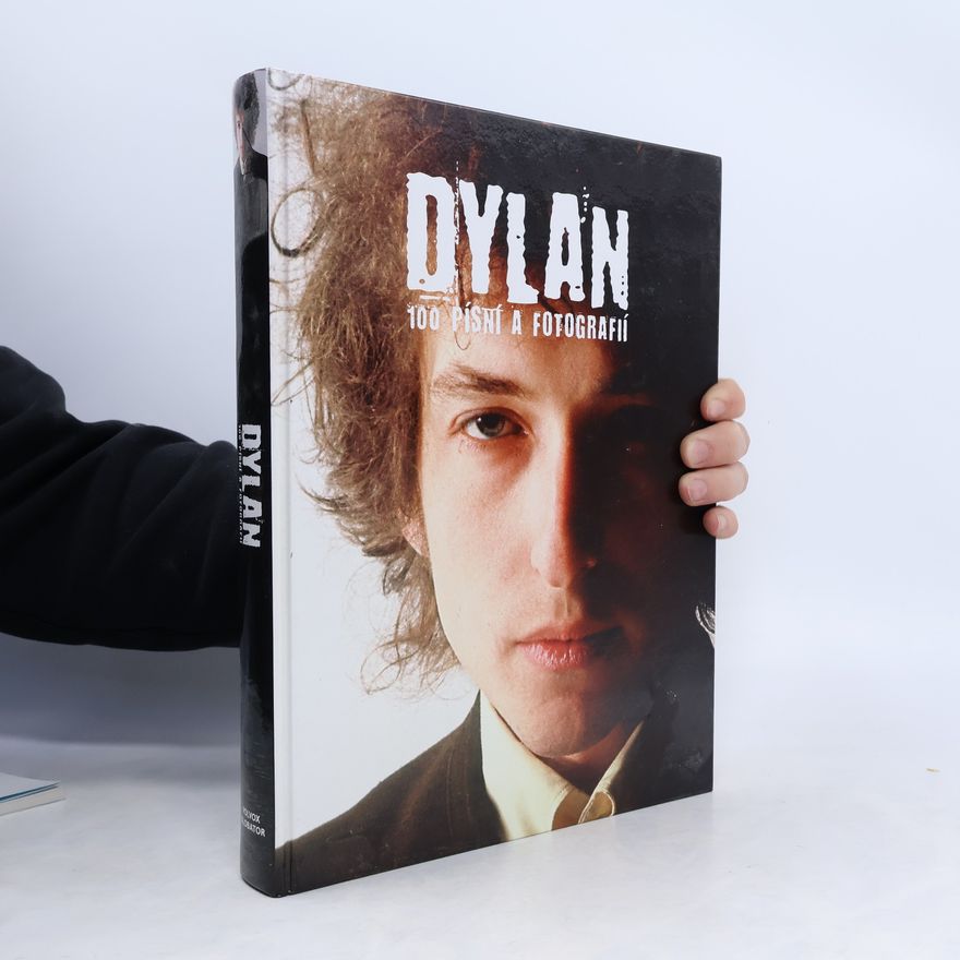 Bob Dylan Dylan: 100 písní a fotografií