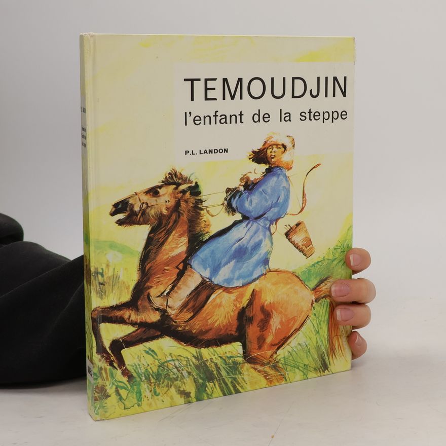 Paul-Louis Landon Temoudjin, l'enfant de la steppe