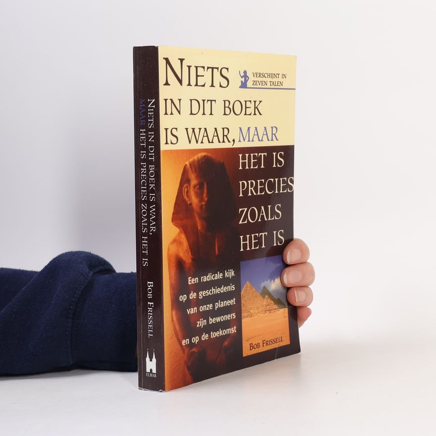 Bob Frissell Niets in dit boek is waar, maar het is precies zoals het is