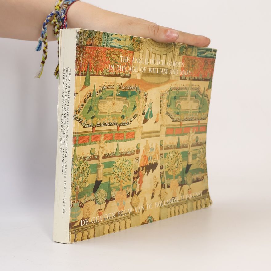 Kolektiv autorů Journal of Garden History Special Double Issue 8. The Anglo-Dutch Garden in the Age of William and Mary