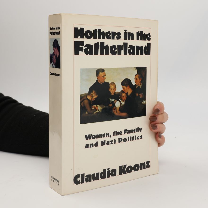 Claudia Koonz Mothers in the Fatherland