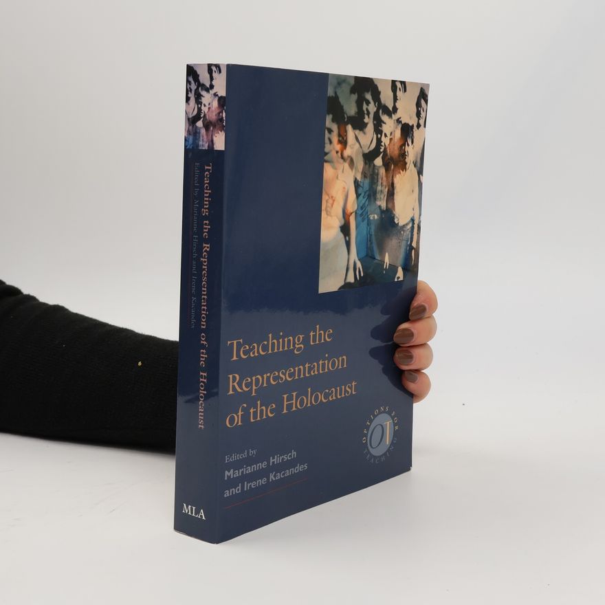 Irene Kacandes Teaching the Representation of the Holocaust