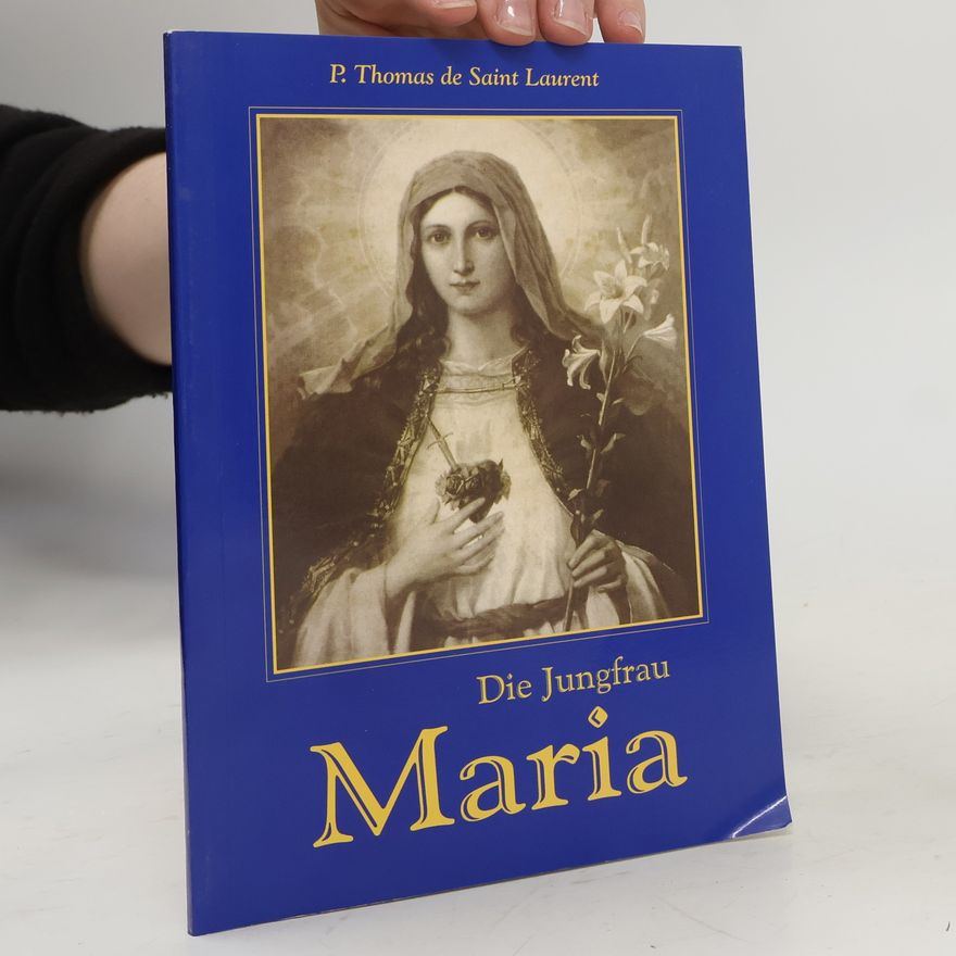P. Thomas de Saint Laurent  Die Jungfrau Maria