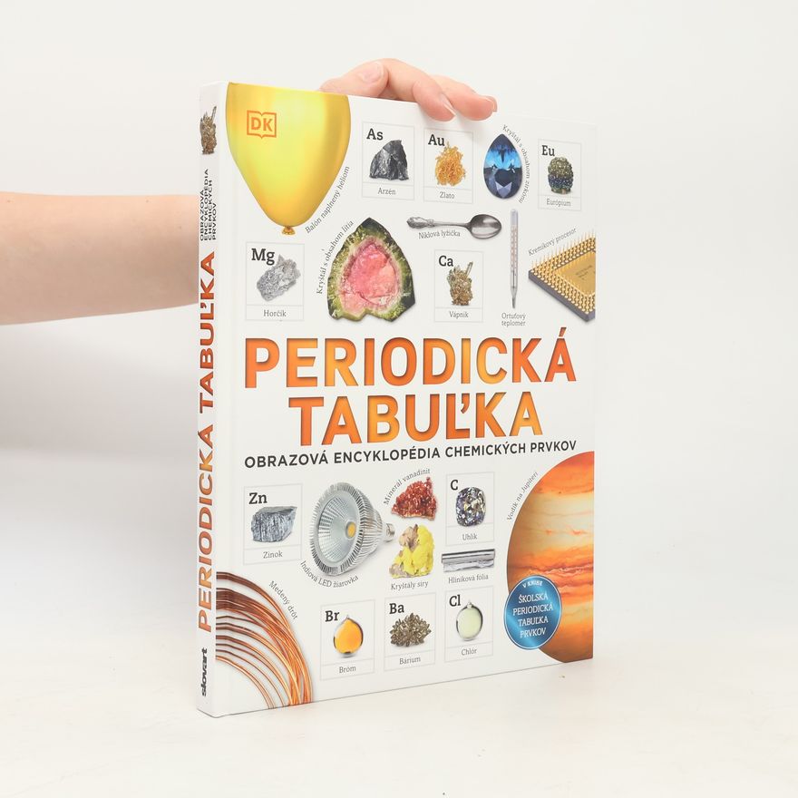 Kolektiv autorů Periodická tabuľka. Obrazová encyklopédia chemických prvkov