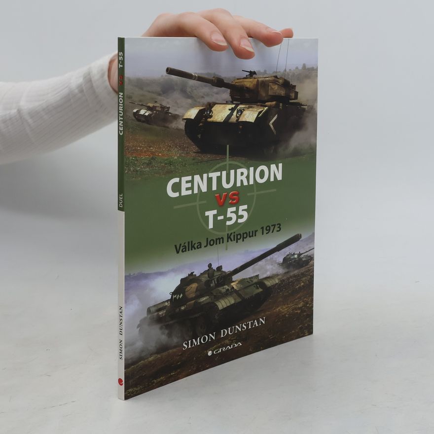 Simon Dunstan Centurion vs T-55 : válka Jom Kippur 1973