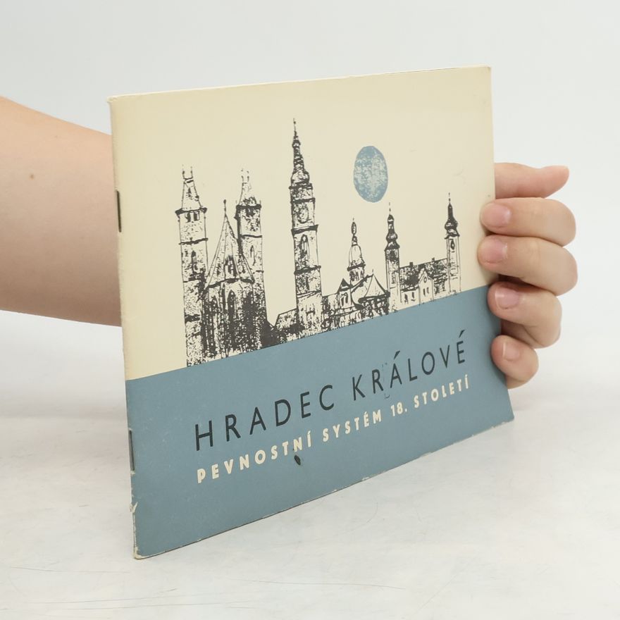 Otakar Jaroš Hradec Králové : pevnostní systém 18. století