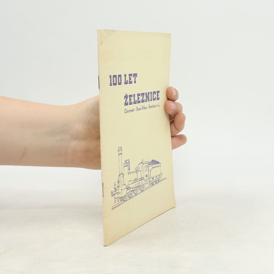 Collectif d'auteurs železnice Ostroměř - Stará Paka - Kunčice n. L.