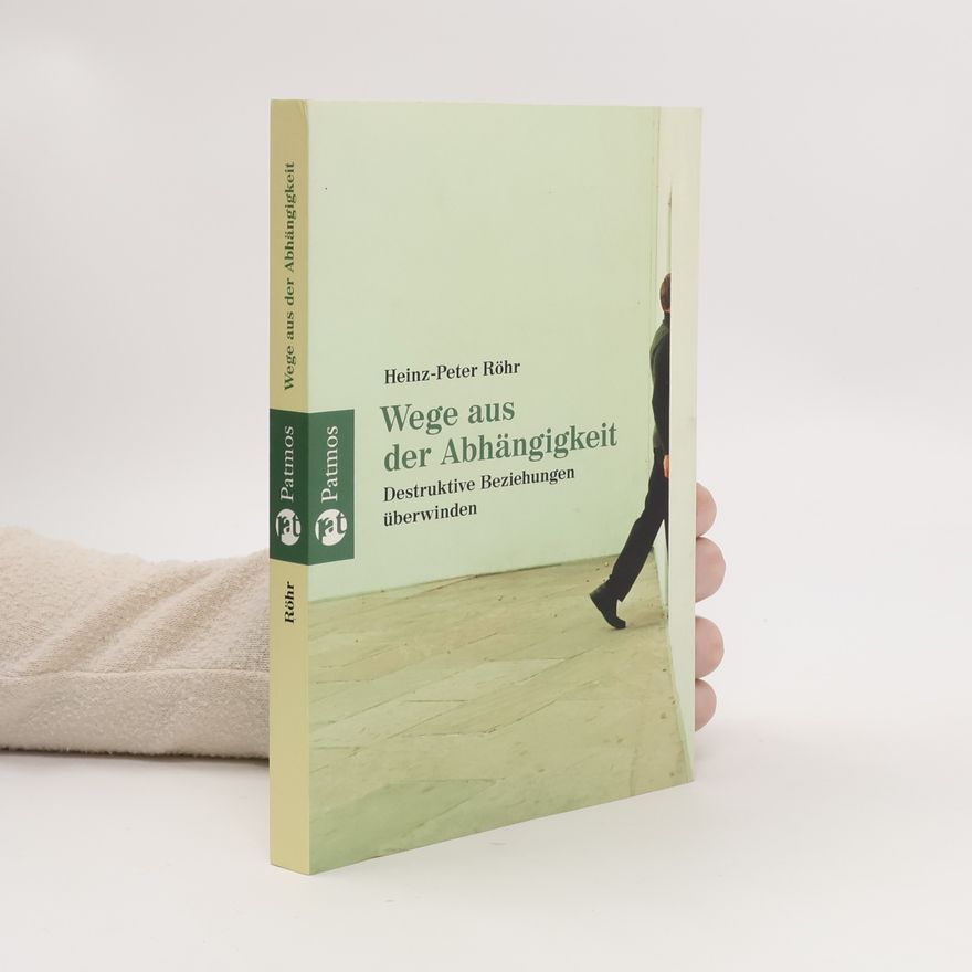 Heinz-Peter Röhr Wege aus der Abhängigkeit
