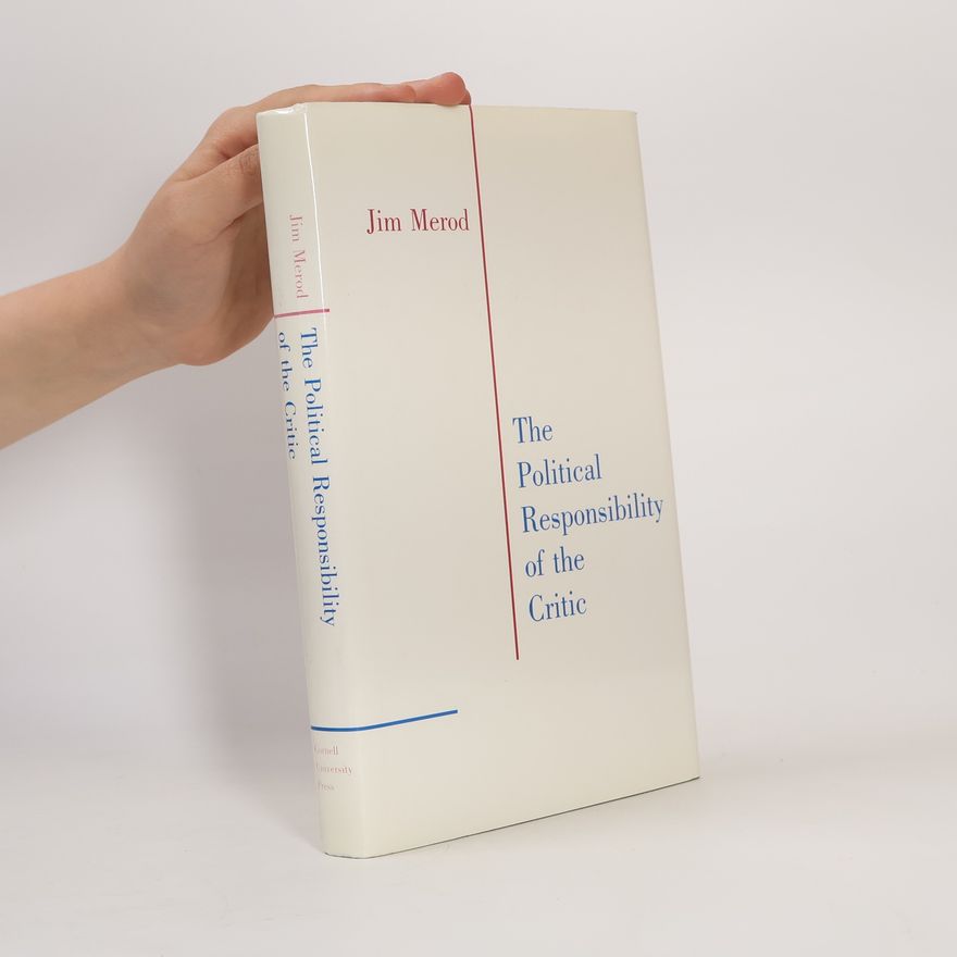 Jim Merod The Political Responsibility of the Critic