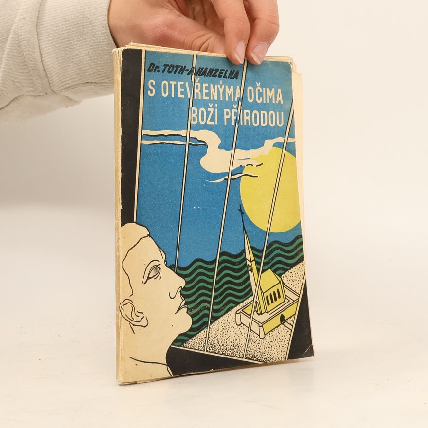 P. Alois Hanzelka S otevřenýma očima boží přírodou