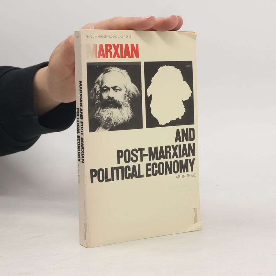 Arun Bose Marxian and Post-Marxian Political Economy