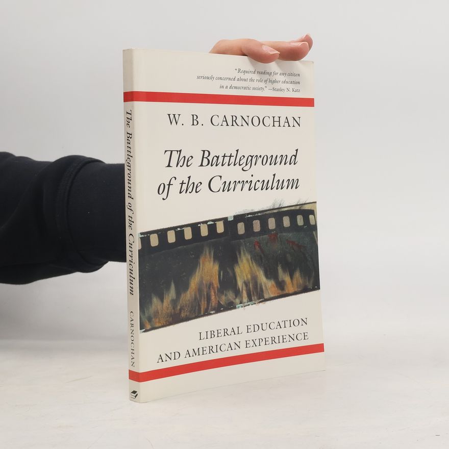 W. B. Carnochan The Battleground of the Curriculum