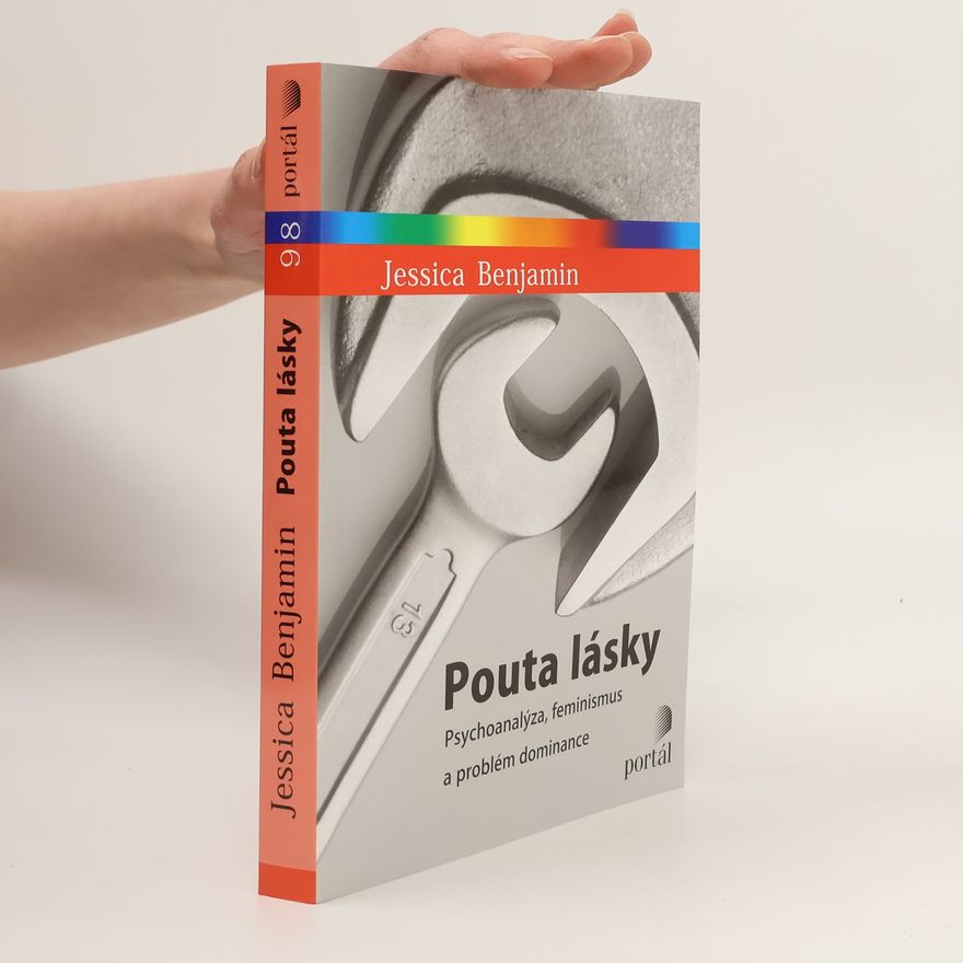 Jessica Benjamin Pouta lásky – Psychoanalýza, feminismus a problém dominance