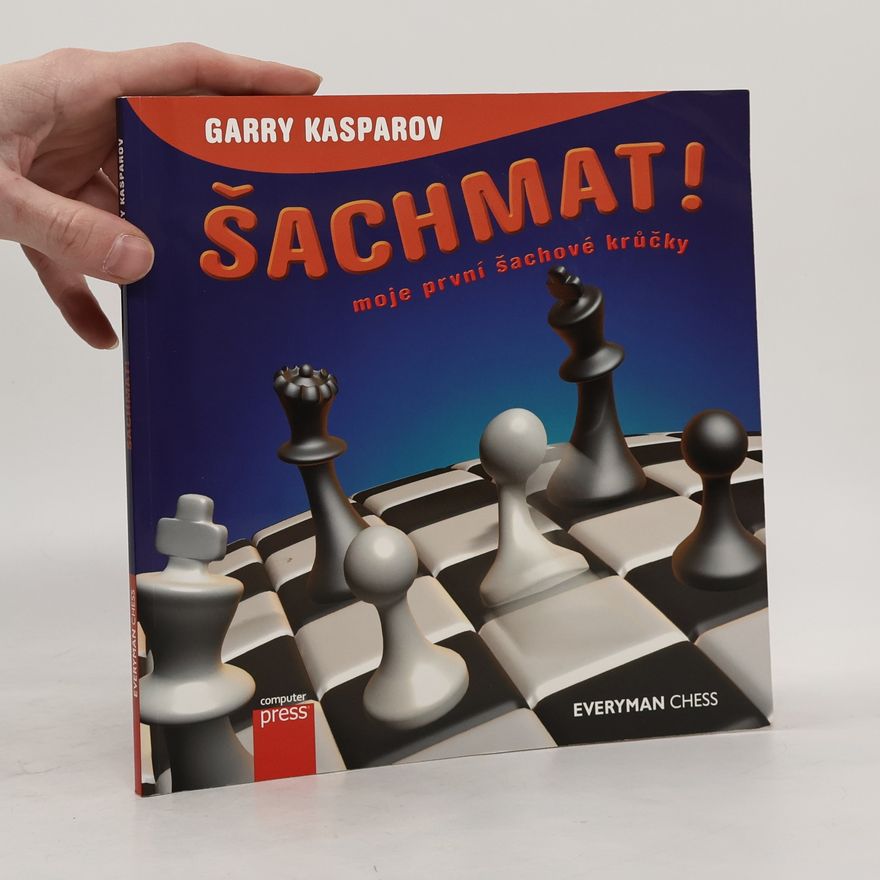 Garri Kasparov Šachmat! : moje první šachové krůčky
