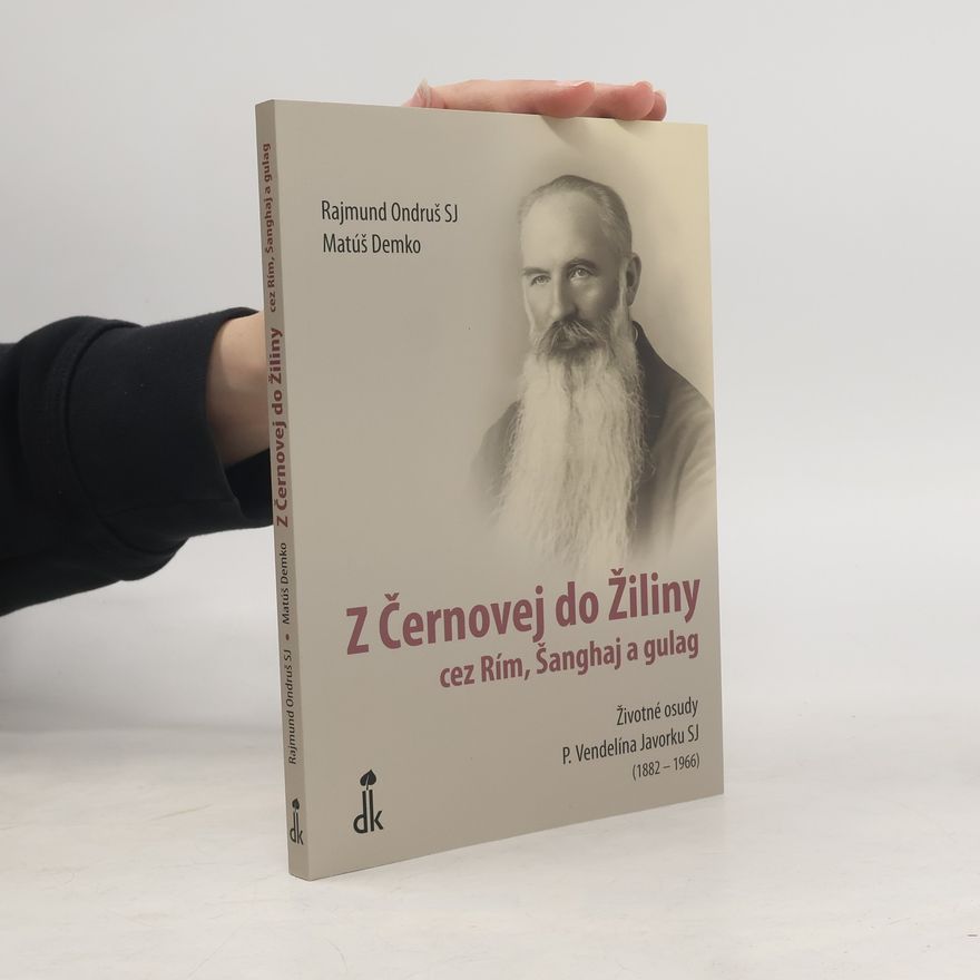 Rajmund Ondruš Z Černovej do Žiliny cez Rím, Šanghaj a gulag